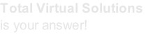 Total Virtual Solutions is your answer!
